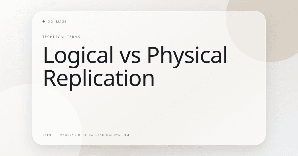 Logical vs Physical Replication