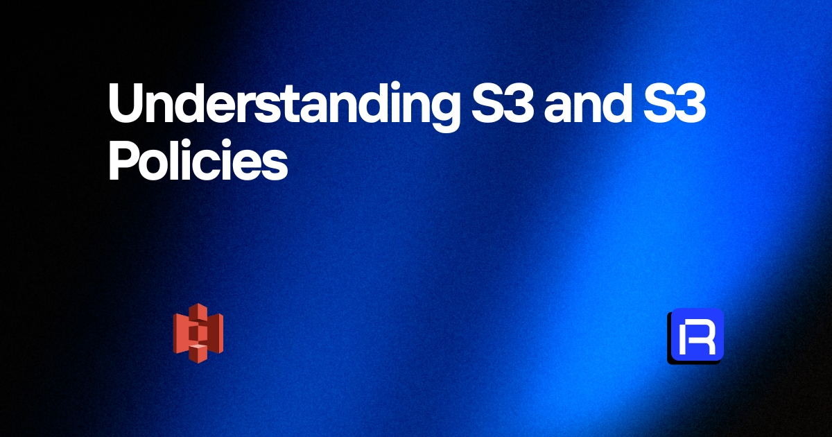 Understanding S3 and S3 Policies