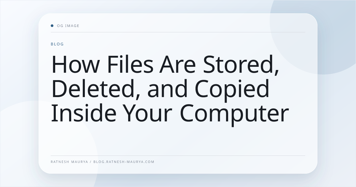 How Files Are Stored, Deleted, and Copied Inside Your Computer