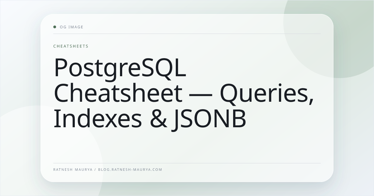 PostgreSQL Cheatsheet — Queries, Indexes & JSONB