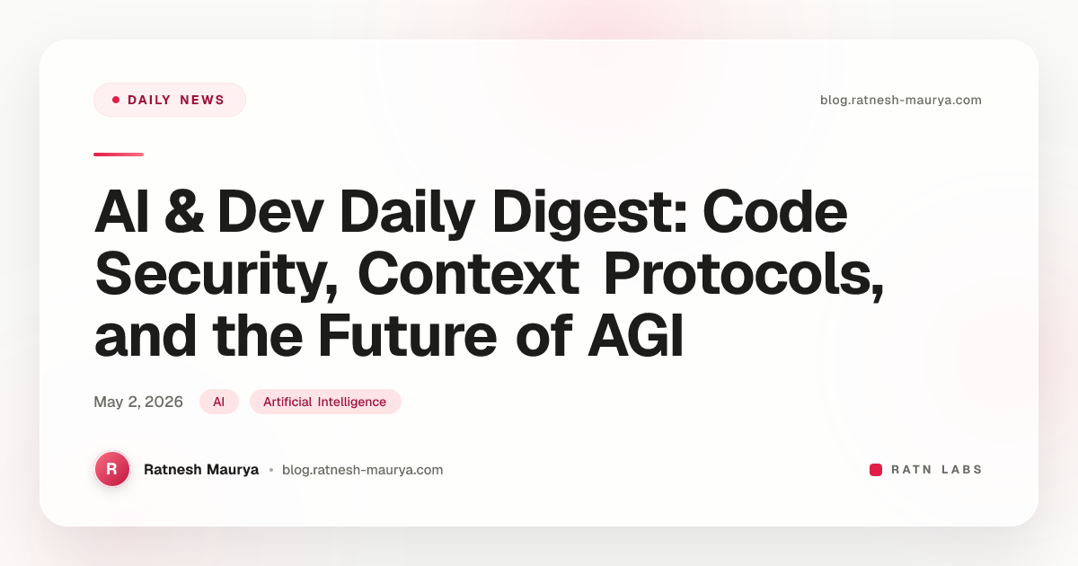 AI & Dev Daily Digest: Code Security, Context Protocols, and the Future ...