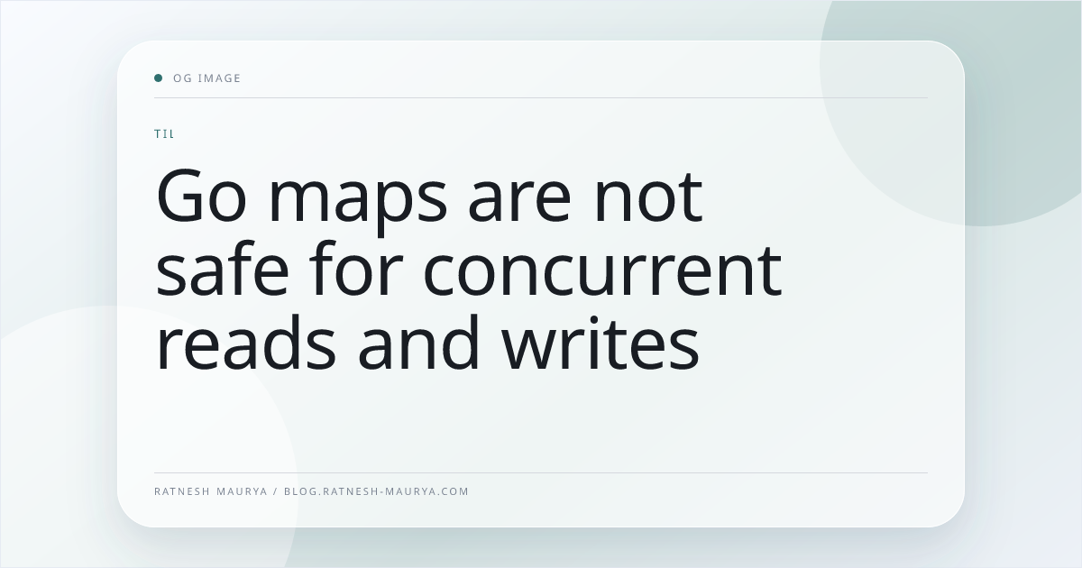 Go maps are not safe for concurrent reads and writes