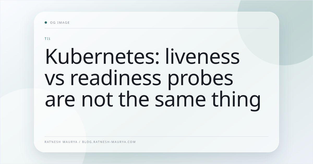 Kubernetes: liveness vs readiness probes are not the same thing